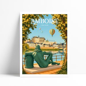 Affiche illustrée d'Amboise, statue de Léonard de Vinci et château depuis l'Île d'Or